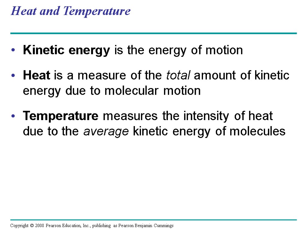 Heat and Temperature Kinetic energy is the energy of motion Heat is a measure